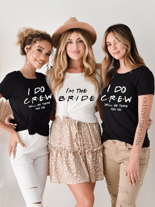 Women I Do Crew Will Be There For You Team Bride Bachelorette T-shirts Girl Evfj Hen Party Tops Tee Lady Birde To Be Clothes - OnlineshopLand